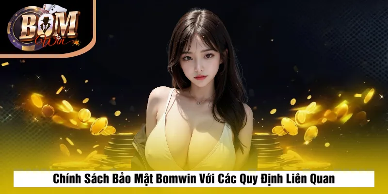 Chính Sách Bảo Mật Bomwin 3 Chính Sách Bảo Mật Bomwin Với Các Quy Định Liên Quan
