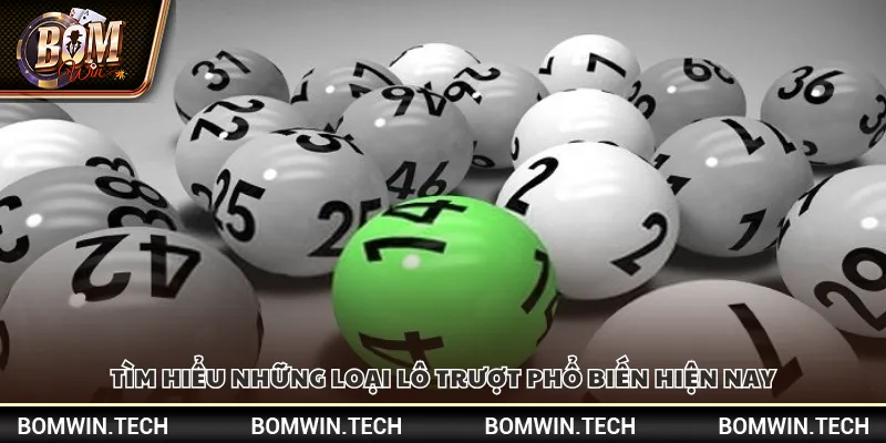 Kỹ thuật soi lô trượt – Bí quyết dự đoán chuẩn xác 3 Tìm hiểu những loại lô trượt phổ biến hiện nay